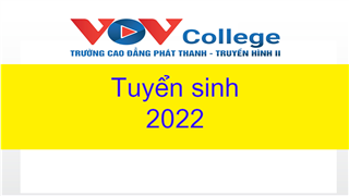 VOV College tuyển sinh liên thông từ trung cấp, cao đẳng lên đại học và đại học bằng thứ hai ngành Báo chí